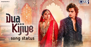 Download Dua kijiye song status